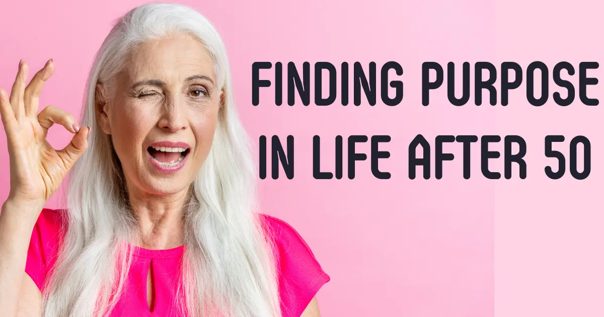 Finding Purpose in Life After 50